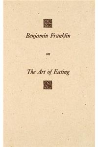 Benjamin Franklin on the Art of Eating