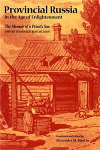 Provincial Russia in the Age of Enlightenment: The Memoir of a Priest's Son