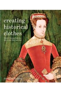 Creating Historical Clothes: Pattern Cutting from Tudor to Victorian Times