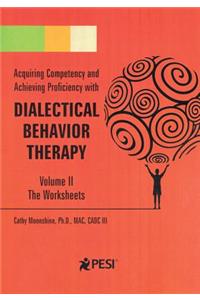 Acquiring Competency and Achieving Proficiency with Dialectical Behavior Therapy, Volume II