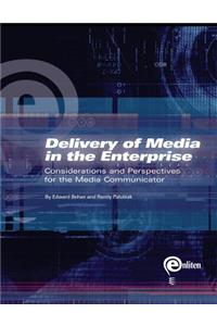 Delivery of Media in the Enterprise