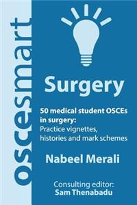 OSCEsmart - 50 medical student OSCEs in Surgery: Vignettes, histories and mark schemes for your finals.