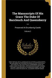 The Manuscripts Of His Grace The Duke Of Buccleuch And Queensberry ...