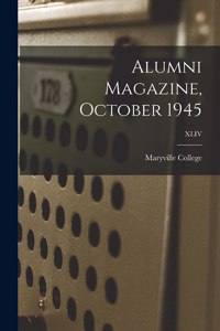 Alumni Magazine, October 1945; XLIV