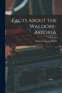 Facts About the Waldorf-Astoria.