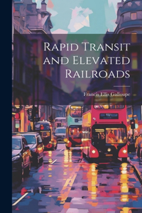 Rapid Transit and Elevated Railroads