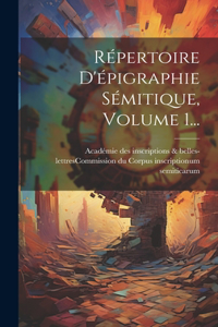 Répertoire D'épigraphie Sémitique, Volume 1...