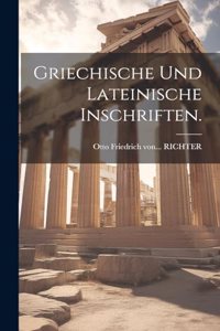 Griechische und Lateinische Inschriften.