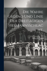 wahre Gegend und Linie der dreitägigen Hermannsschlacht.