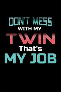 Don't Mess With My Twin That's My Job
