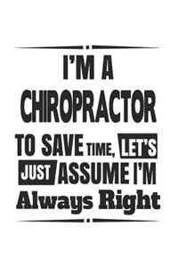 I'm A Chiropractor To Save Time, Let's Just Assume I'm Always Right