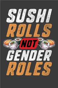 Sushi Rolls Not Gender Roles