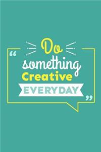 Do Something Creative Everyday