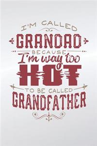 I'm Called Grandad Because I'm Way Too Hot To Be Called Grandfather