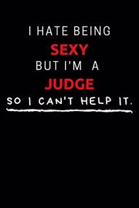 I Hate Being Sexy But I'm A Judge So I Can't Help It