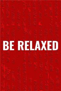 Be Relaxed