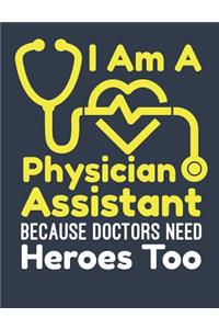 I Am A Physician Assistant Because Doctors Need Heroes Too