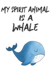 My Spirit Animal Is A Whale