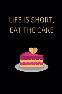 Life Is Short, Eat The Cake