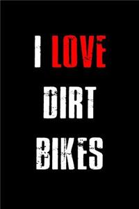I Love Dirt bikes