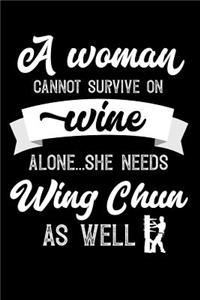 A Woman Cannot Survive On Wine Alone She Needs Wing Chun As Well