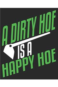 A Dirty Hoe Is A Happy Hoe