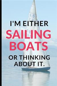 I'M Either Sailing Boats Or Thinking About It