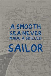 A Smooth Sea Never Made A Skilled Sailor