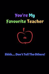 You're My Favourite Teacher Shhh... Don't Tell The Others