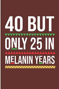 40 But Only 25 In Melanin Years