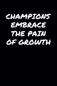Champions Embrace The Pain Of Growth