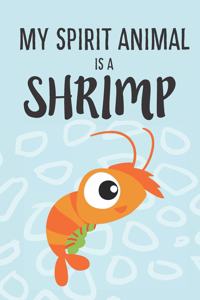 My Spirit Animal Is A Shrimp