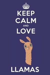 Keep Calm And Love Llamas
