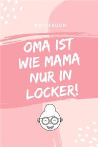 Notizbuch Oma Ist Wie Mama Nur in Locker!