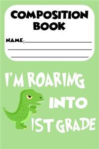 Composition Book I'm Roaring Into 1st Grade