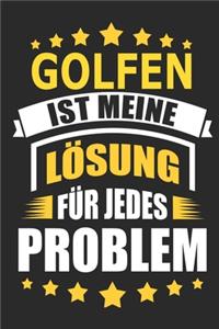 Golfen ist meine Lösung für jedes Problem