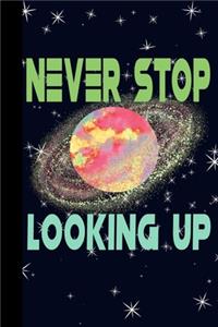 Never Stop Looking Up