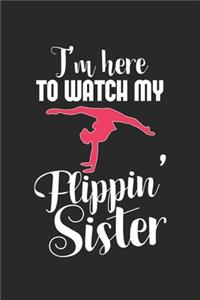 I'm Here To Watch My Flippin' Sister