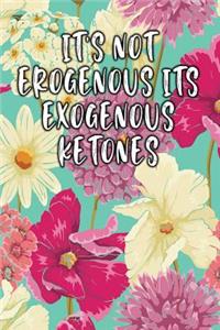 It's Not Erogenous Its Exogenous Ketones
