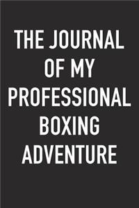 The Journal of My Professional Boxing Adventure