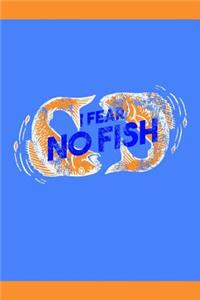 I Fear No Fish