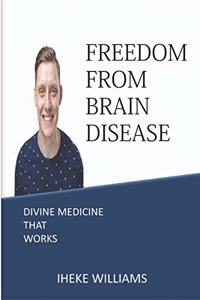 Freedom from Brain Disease