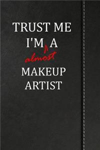 Trust Me I'm Almost a Makeup Artist