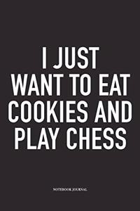 I Just Want to Eat Cookies and Play Chess