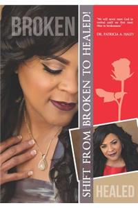 Shift From Broken to Healed!