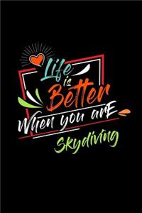 Life Is Better When You Are Skydiving