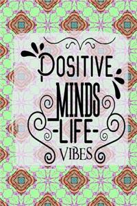 Positive Minds Life Vibes