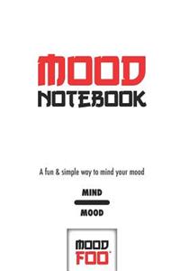Mood Notebook - A Fun & Simple Way to Mind Your Mood - Mind Mood - Mood Foo(TM) - A Notebook, Journal, and Mood Tracker