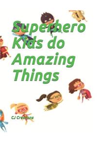 Superhero Kids do Amazing Things