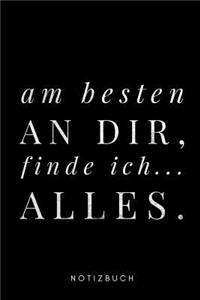 Am Besten an dir finde ich Alles Notizbuch